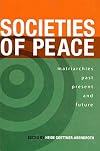 Societies of Peace: Matriarchies Past, Present, and Future