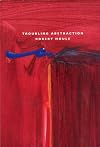 Robert Houle: Troubling Abstraction