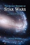 The Secret History of Star Wars