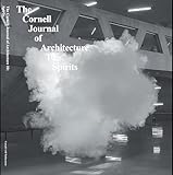 Cornell Journal Of Architecture 10 Spirits The Cornell Journal Of Architecture