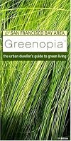 Greenopia, San Francisco Bay Area: The Urban Dweller's Guide to Green Living (Greenopia series)