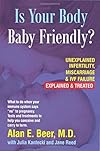 Is Your Body Baby-Friendly?: Unexplained Infertility, Miscarriage & IVF Failure β Explained