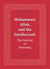 Mohammed, Allah, and the Intellectuals: The Doctrine of Reasoning