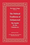 The Political Traditions of Mohammed: The Hadith for the Unbelievers (The Islamic Trilogy Series, Vol. 2)