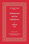Mohammed And the Unbelievers : a political life (Islamic trilogy series, v.1)