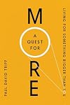 A Quest For More: Living For Something Bigger Than You