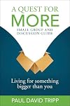 A Quest For More Small Group and Disscusion Guide: Living For Something Bigger Than You