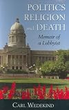Politics, Religion and Death: Memoir of a Lobbyist