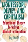 Montessori, Dewey, and Capitalism