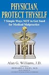 Physician, Protect Thyself: 7 Simple Ways Not to Get Sued for Medical Malpractice