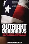Outright Barbarous: How the Violent Language of the Right Poisons American Democracy