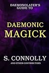 The Daemonolater's Guide to Daemonic Magick - S. Connolly