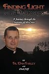 Finding Light in the Darkness, a Journey Through the Stations of the Cross