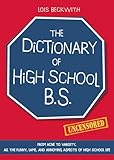 Dictionary Of High School Bs From Acne To Varsity All The Funny Lame And Annoying Aspects Of High School Life