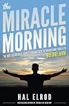 The Miracle Morning: The 6 Habits That Will Transform Your Life Before 8AM