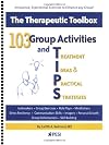 103 Group Activities and TIPS (Treatment Ideas & Practical Strategies)