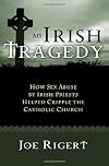 An Irish Tragedy: How Sex Abuse By Irish Priests Helped Cripple The Catholic Church