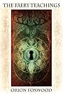 The Faery Teachings - Orion Foxwood