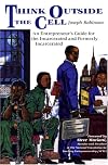 Think Outside the Cell: An Entrepreneur's Guide for the Incarcerated and Formerly Incarcerated