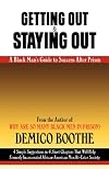 Getting Out & Staying Out: A Black Man's Guide to Success After Prison