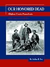 Our Honored Dead: Allegheny County, Pennsylvania in the American Civil War