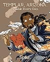 Templar, Arizona: Trouble Every Day
