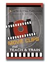 101 Movie Clips that Teach and Train