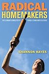 Radical Homemakers: Reclaiming Domesticity from a Consumer Culture