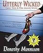 Utterly Wicked: Curses, Hexes & Other Unsavory Notions - Dorothy Morrison