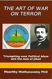 The Art Of War On Terror Triumphing Over Political Islam And The Axis Of Jihad