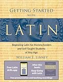 Getting Started With Latin Beginning Latin For Homeschoolers And Selftaught Students Of Any Age English And Latin Edition