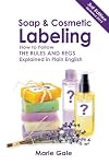 Soap and Cosmetic Labeling: How to Follow the Rules and Regs Explained in Plain English