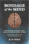 Bondage of the Mind: How Old Testament Fundamentalism Shackles the Mind and Enslaves the Spirit