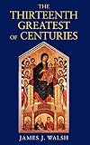The thirteenth, greatest of centuries
