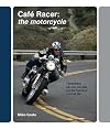 Cafe Racer: The Motorcycle: Featherbeds, clip-ons, rear-sets and the making of a ton-up boy