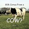 Kailey's Ag Adventures-Milk Comes From a COW?