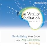 Brain Vitality Meditation Revitalizing Your Brain With Deep Meditation And Breathing