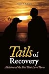 Tails of Recovery: Addicts and the Pets That Love Them