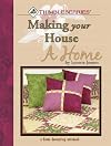 Thimbleberries Making Your House a Home: A Home Decorating Notebook