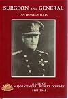 Surgeon and general : a life of Major-General Rupert Downes, 1885-1945