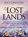 The Lost Lands: A Magickal History of Lemuria, Atlantis and Avalon - Lucy Cavendish