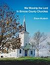 We worship the Lord in Simcoe County churches places of worship in Simcoe Country photographed between 1986 and 2013