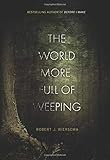 The World More Full Of Weeping