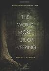 The World More Full of Weeping