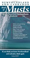 Newfoundland and Labrador Book of Musts: The 101 Places Every NLer MUST See