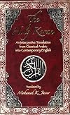 The Holy Koran: An Interpretive Translation from Classical Arabic into Contemporary English