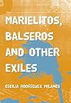 Marielitos, Balseros and Other Exiles
