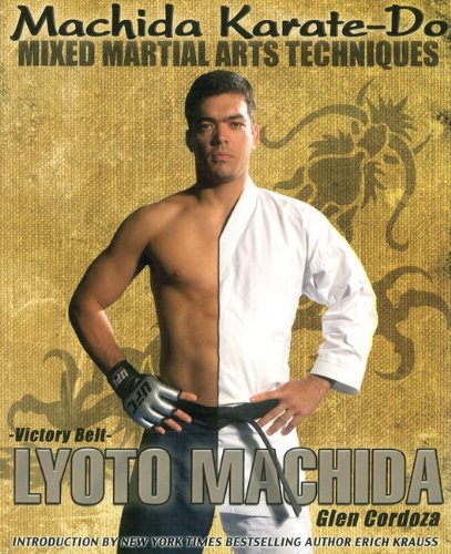 Machida Karate-Do Mixed Martial Arts Techniques (With: Glen Cordoza,Lyoto Machida) cover