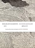 Doubled Shadows Selected Poetry Of Ouyang Jianghe