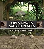 Open Spaces Sacred Places Stories Of How Nature Heals And Unifies